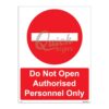 QUICKSIGN PROHIBITION SIGNS - PS079 Do Not Open Authorised Personnel Only