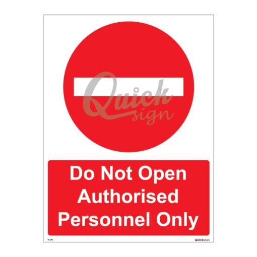 QUICKSIGN PROHIBITION SIGNS - PS079 Do Not Open Authorised Personnel Only